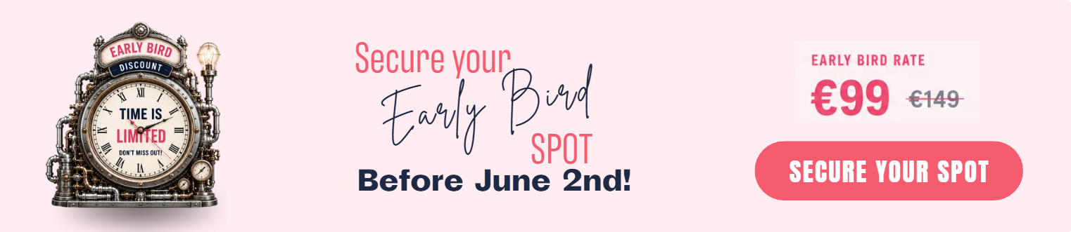 Secure your early bird spot before June 2nd. Early bird rate is 99 euro instead of 149 euro. Secure your spot